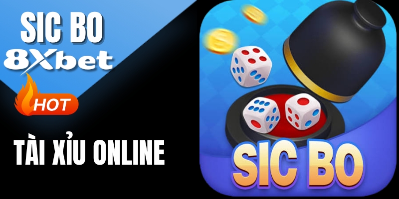 Sic Bo 8Xbet - Mẹo Chơi Tài Xỉu Online & Chiến Thuật Thắng 2026